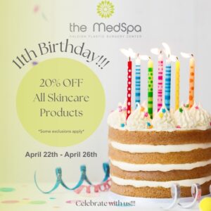 11th Birthday!!! The MedSpa Raleigh 20% off all skincare proudcts
